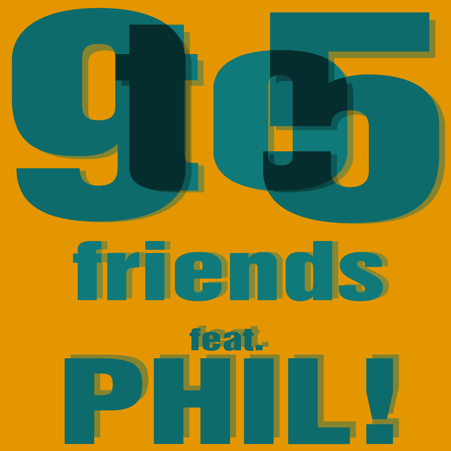 9to5 friends w-Phil